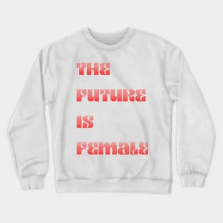 The Future is Female Gradient design Crewneck Sweatshirt